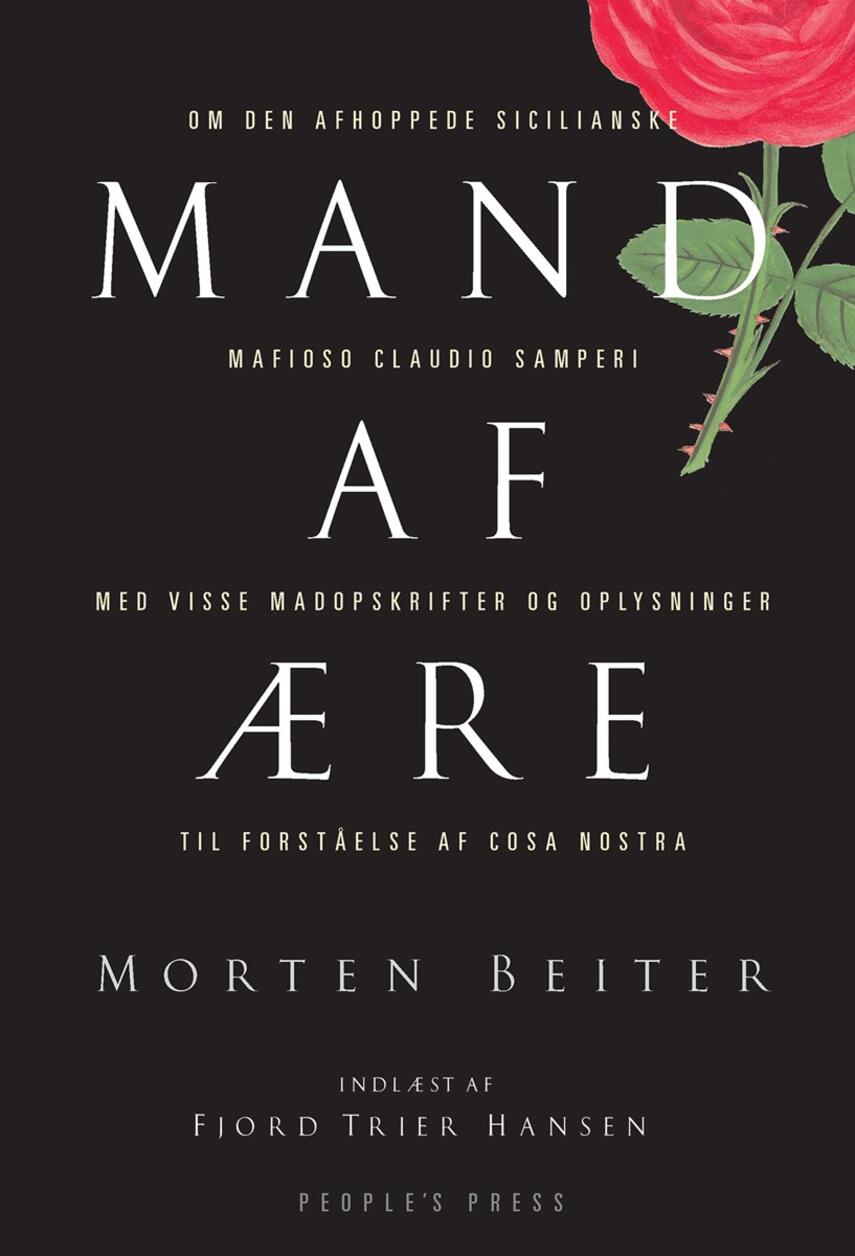 Morten Beiter: Mand af ære : om den afhoppede sicilianske mafioso Claudio Samperi : med visse madopskrifter og oplysninger til forståelse af Cosa nostra