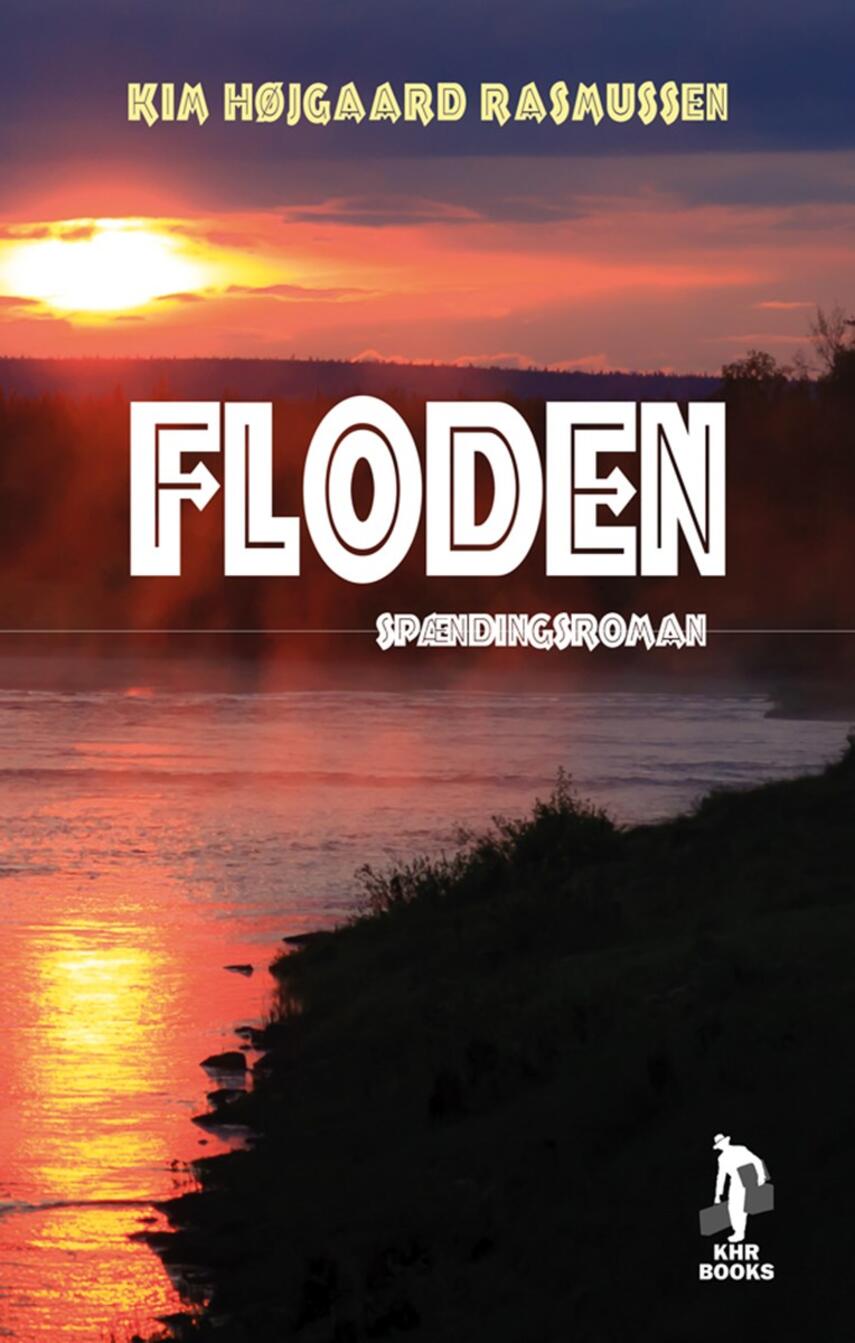 Kim Højgaard Rasmussen: Floden : spændingsroman