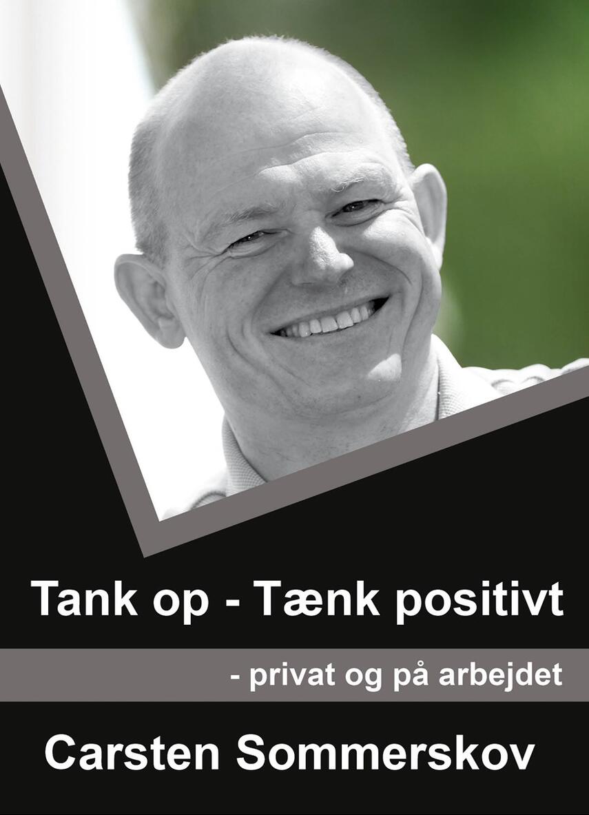 Carsten Sommerskov: Tank op - tænk positivt : privat og på arbejdet