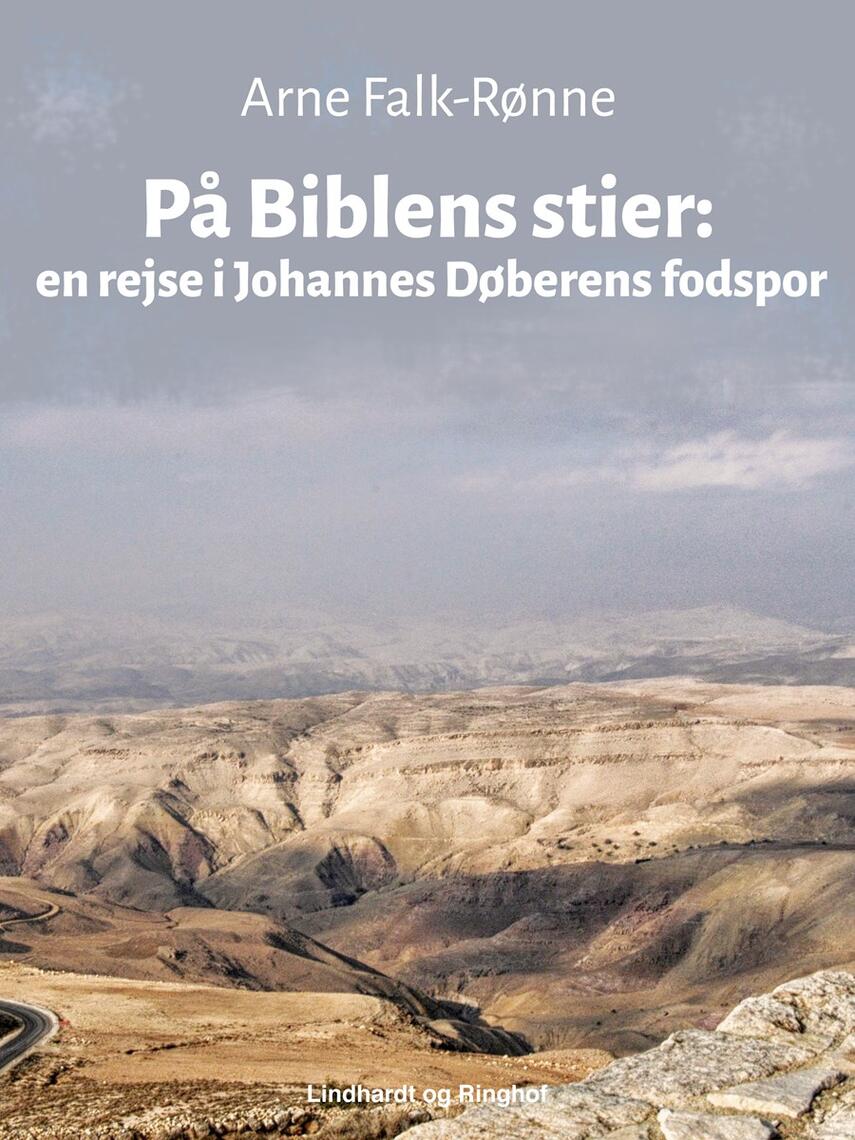 Arne Falk-Rønne: På Biblens stier : en rejse i Johannes Døberens fodspor