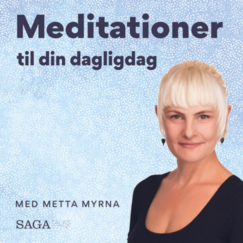 Metta Myrna (f. 1972): Meditationer til din dagligdag med Metta Myrna. Guidede meditationer til at træne en nærværende opmærksomhed. 8