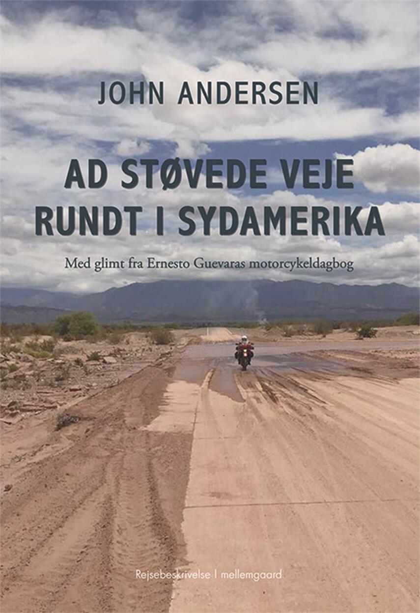 John Andersen (f. 1943-06-30): Ad støvede veje rundt i Sydamerika : med glimt fra Ernesto Guevaras motorcykeldagbog : rejsebeskrivelse