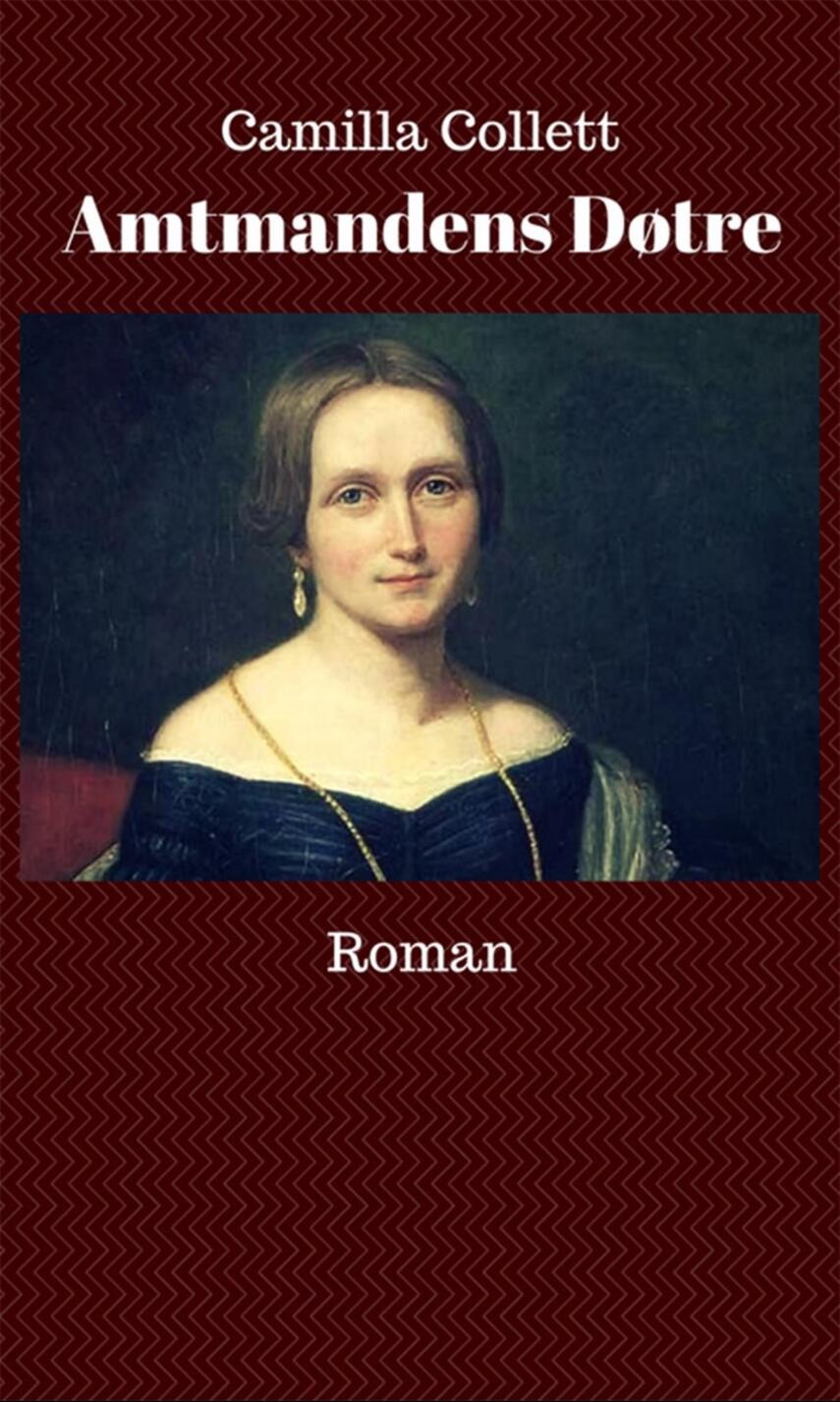 Camilla Collett: Amtmandens Døtre : roman