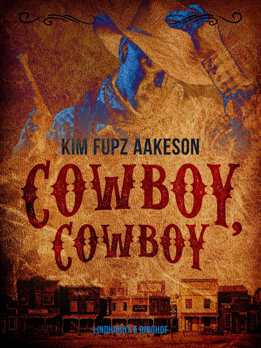 Kim Fupz Aakeson: Cowboy, cowboy : skuespil