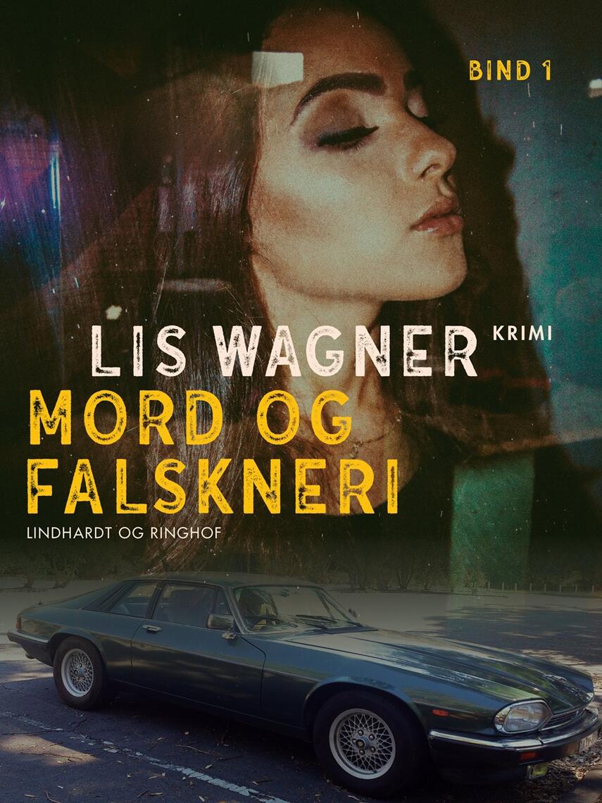 Lis Wagner (f. 1932): Mord og falskneri : kriminalroman