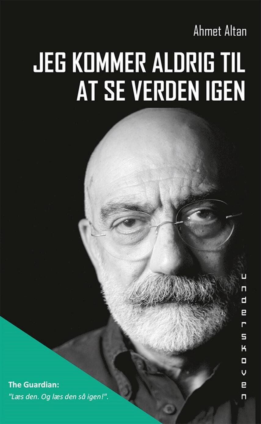 Ahmet Altan (f. 1950): Jeg kommer aldrig til at se verden igen