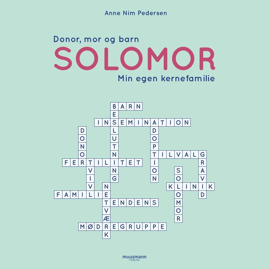 Anne Nim Pedersen (f. 1977): Solomor : donor, mor og barn : min egen kernefamilie