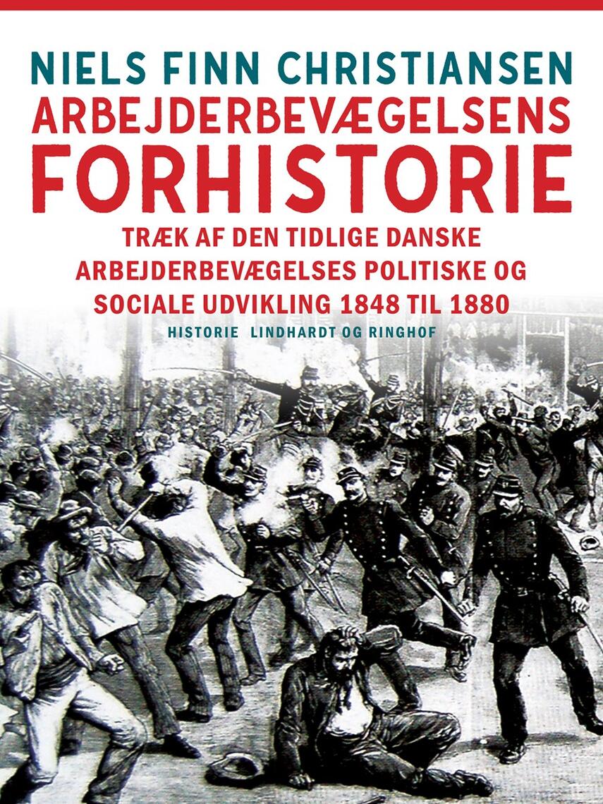 Niels Finn Christiansen (f. 1937): Arbejderbevægelsens forhistorie : træk af den tidlige danske arbejderbevægelses politiske og sociale udvikling 1848 til 1880