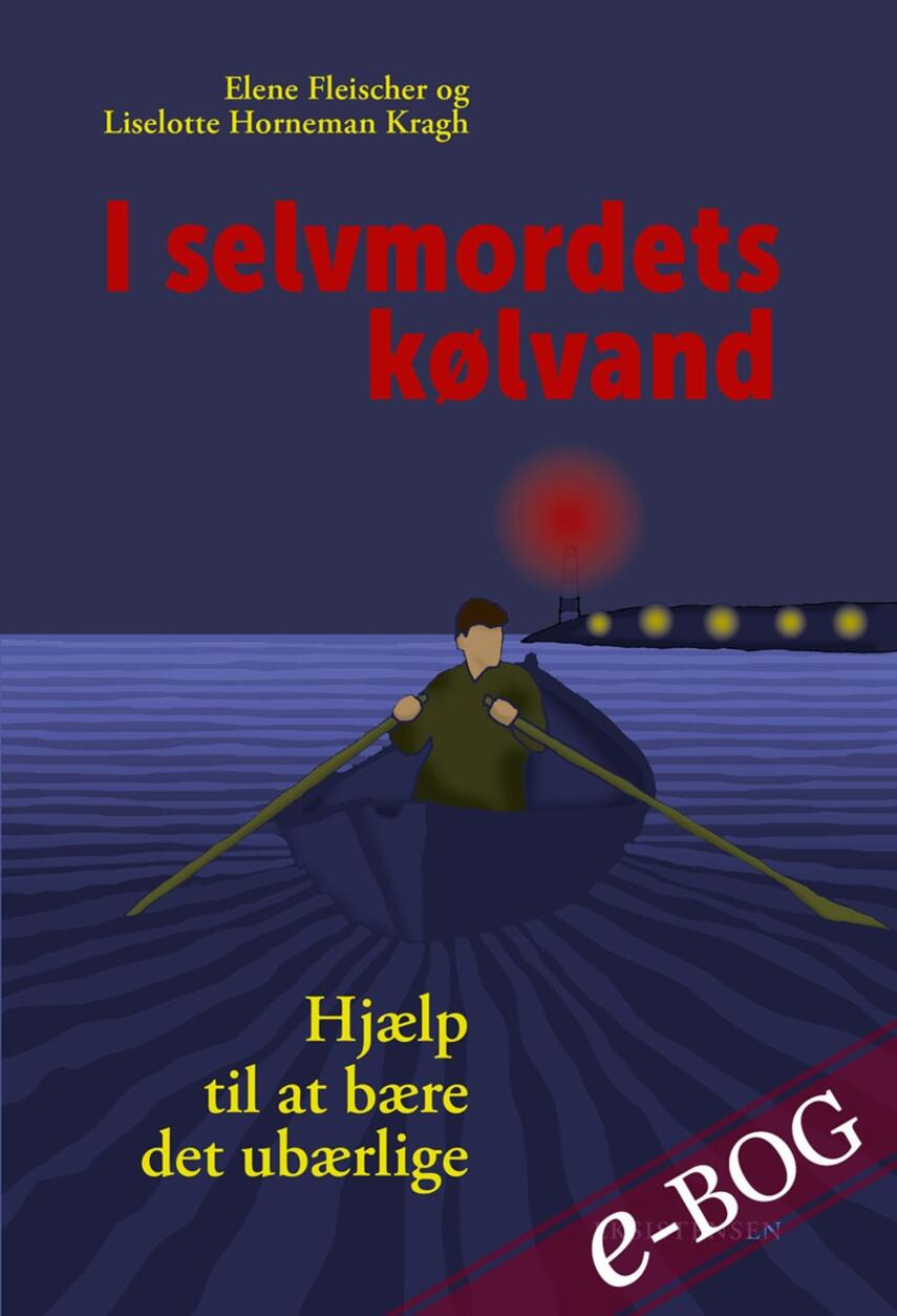 Elene Fleischer, Liselotte Horneman Kragh: I selvmordets kølvand : hjælp til at bære det ubærlige