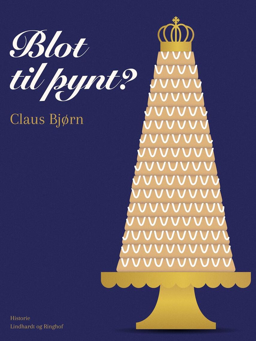 Claus Bjørn (f. 1944): Blot til pynt? : monarkiet i Danmark - i går, i dag og i morgen