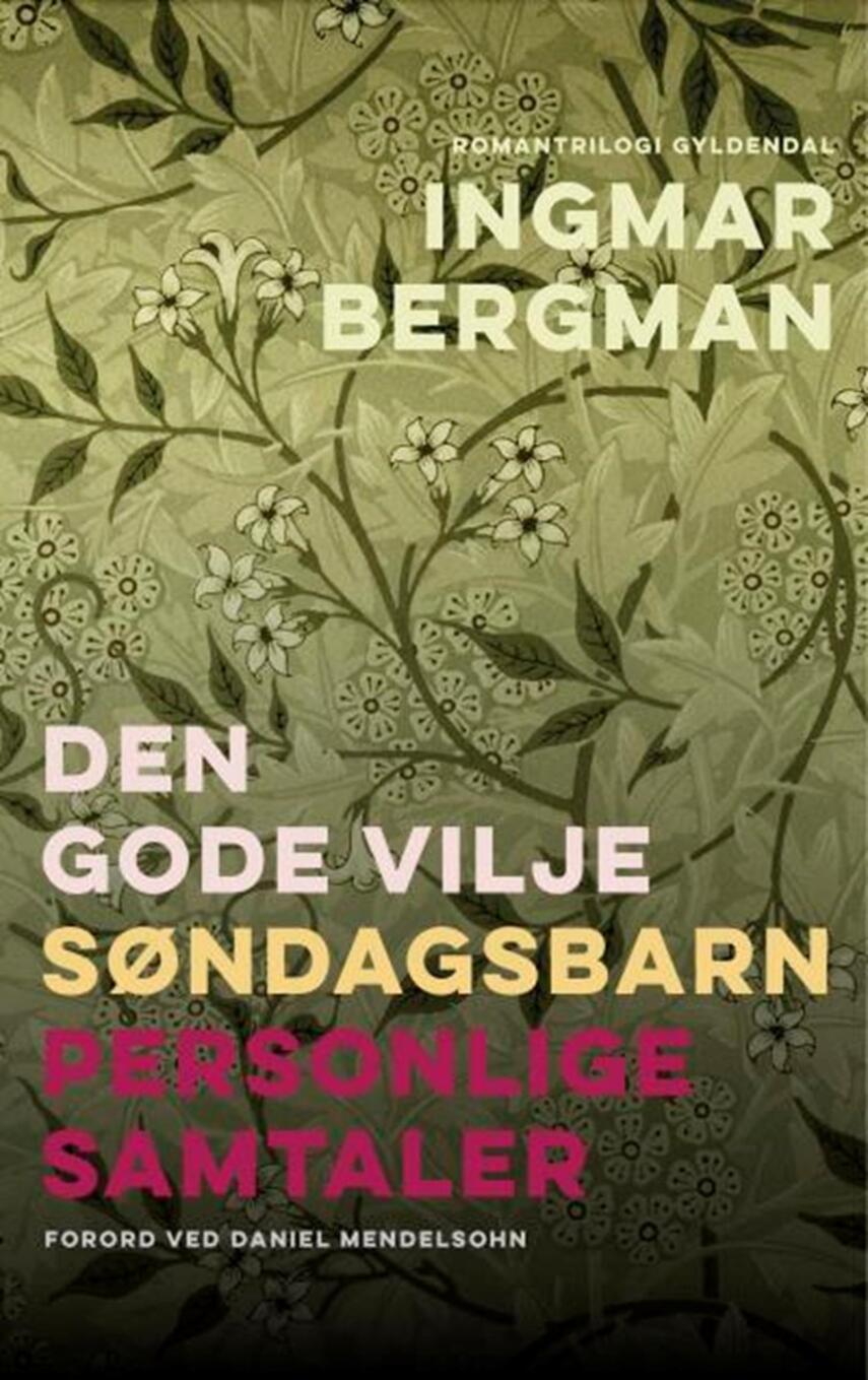 Ingmar Bergman: Den gode vilje : Søndagsbarn : Personlige samtaler : romantrilogi