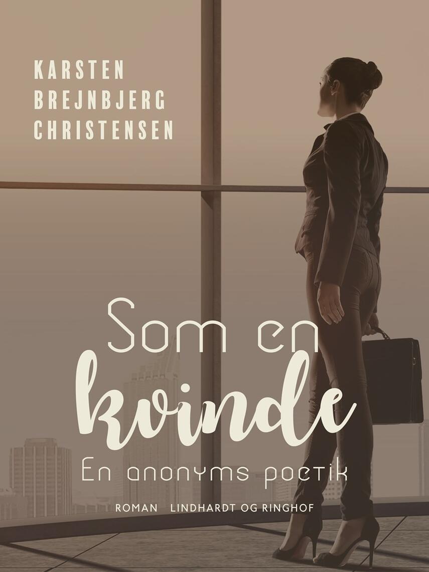 Karsten Brejnbjerg Christensen: Som en kvinde : en anonyms poetik : roman