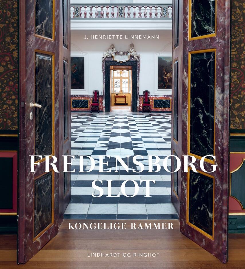 J. Henriette Linnemann (f. 1957): Fredensborg Slot : kongelige rammer