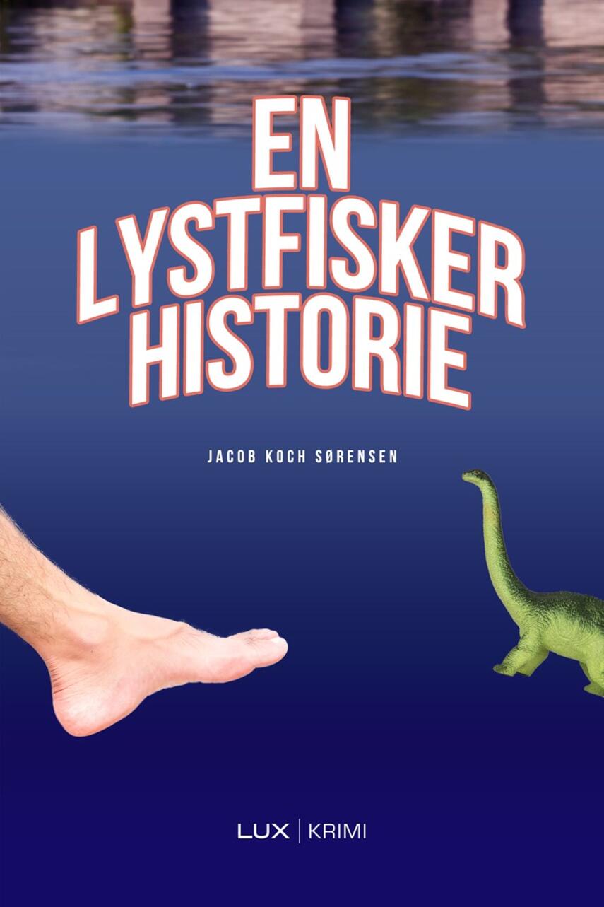 Jacob Koch Sørensen (f. 1982): En lystfiskerhistorie : krimi