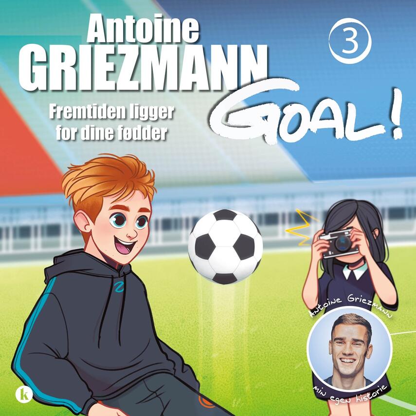 Antoine Griezmann (f. 1991): Fremtiden ligger for dine fødder : min egen historie