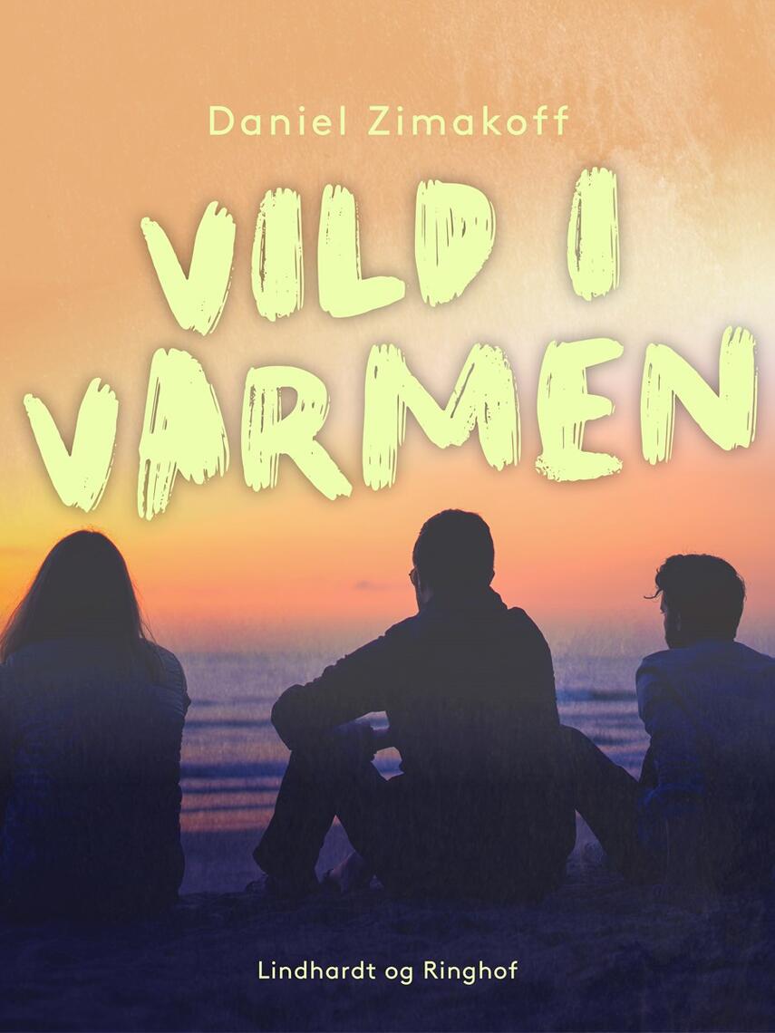 Daniel Zimakoff: Vild i varmen