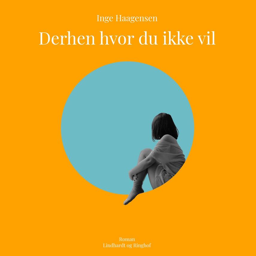 Inge Haagensen: Derhen hvor du ikke vil