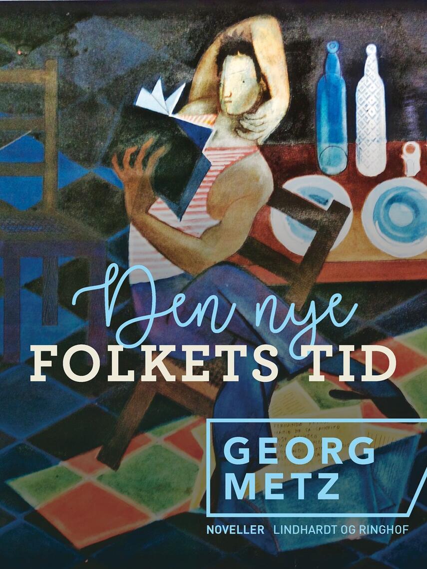 Georg Metz: Den nye folkets tid : fortællinger fra forrige århundrede