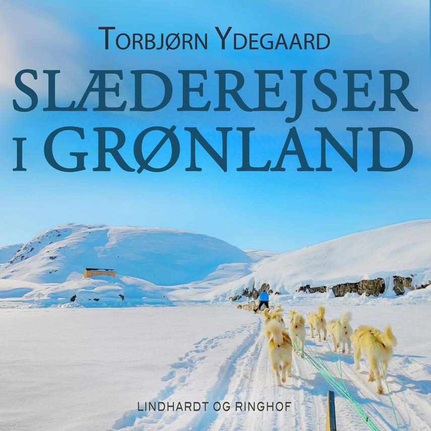 Torbjørn Ydegaard: Slæderejser i Grønland