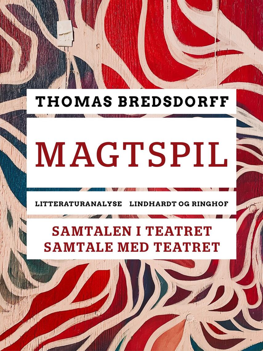 Thomas Bredsdorff: Magtspil : samtalen i teatret - samtale med teatret : europæiske familiestykker