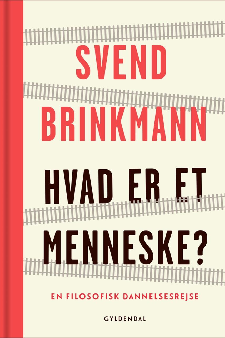 Svend Brinkmann: Hvad er et menneske? : en filosofisk dannelsesrejse