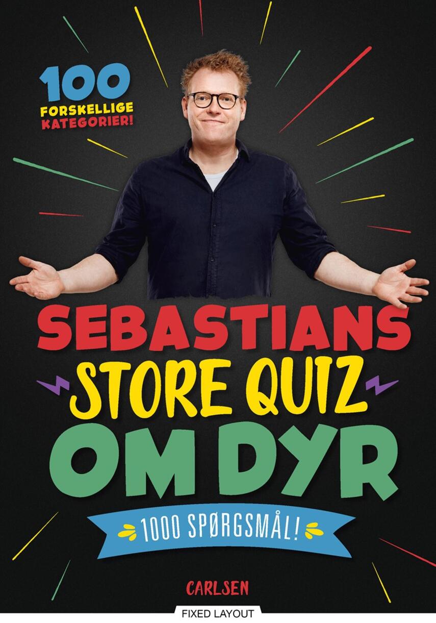 Sebastian Klein: Sebastians store quiz om dyr : 1000 spørgsmål! : 100 forskellige kategorier!