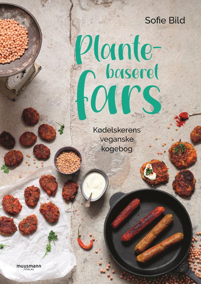 Sofie Bild: Plantebaseret fars : kødelskerens veganske kogebog