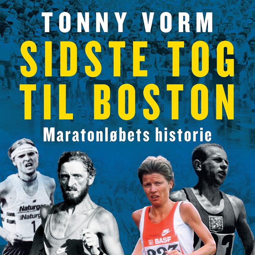 Tonny Vorm: Sidste tog til Boston : maratonløbets historie