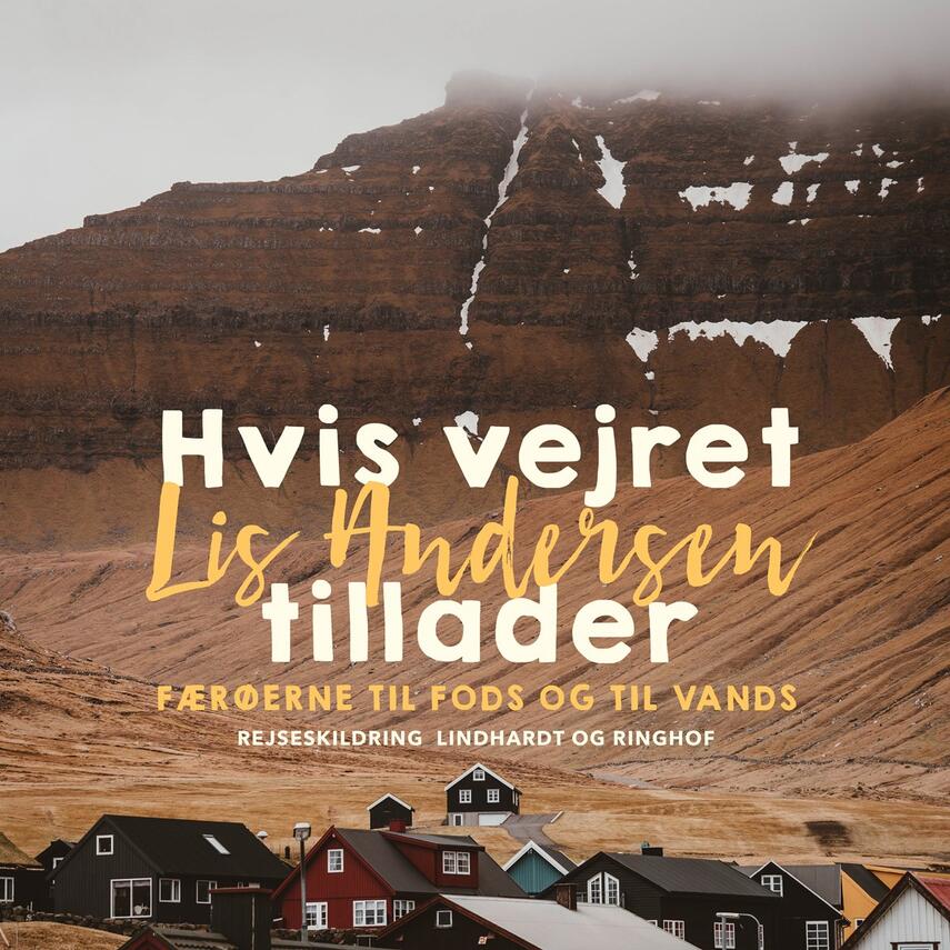 Lis Andersen (f. 1918): Hvis vejret tillader : Færøerne til fods og til vands