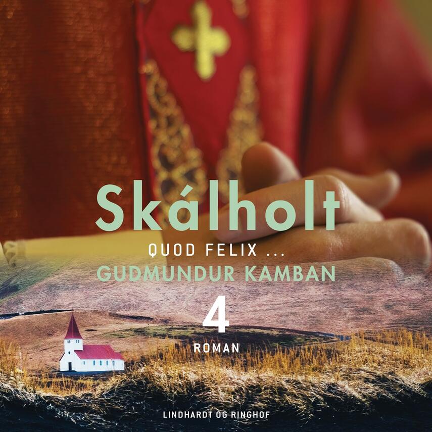 Gudmundur Kamban: Skálholt. Bind 4, Quod felix