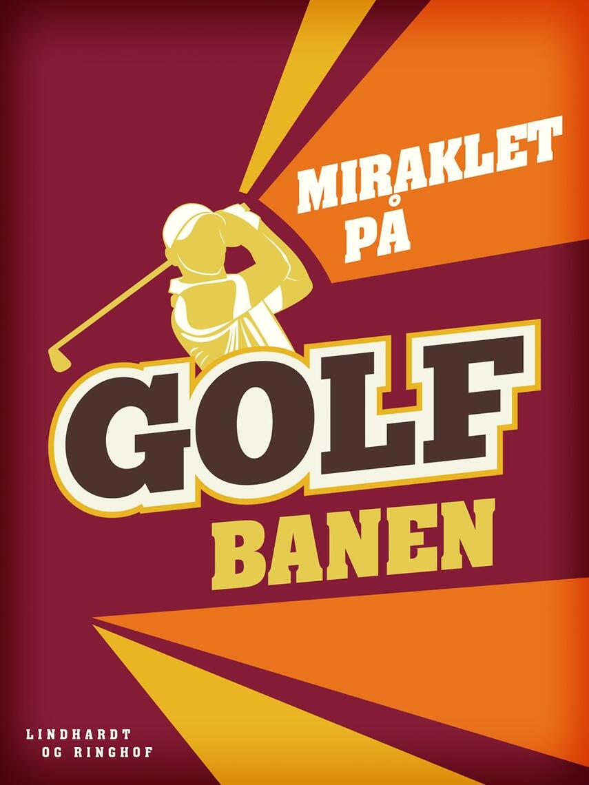 : Miraklet på golfbanen : en roman