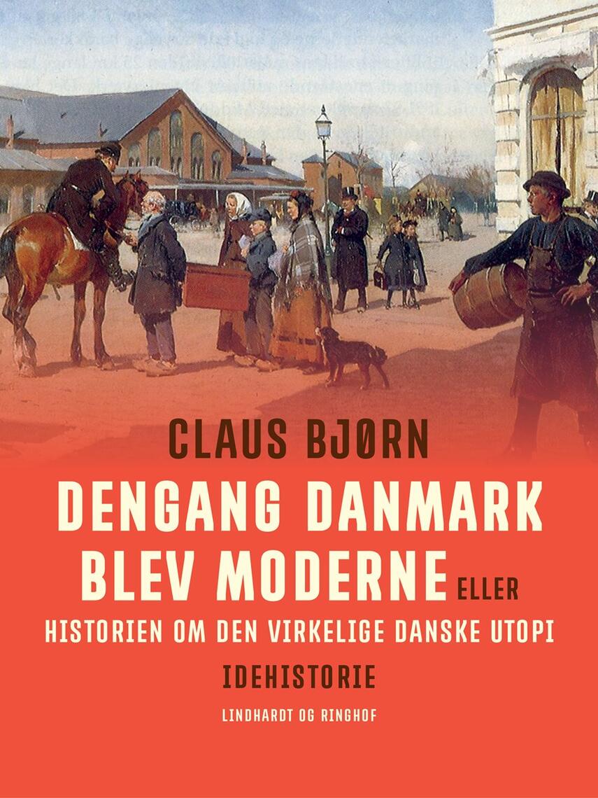 Claus Bjørn (f. 1944): Dengang Danmark blev moderne