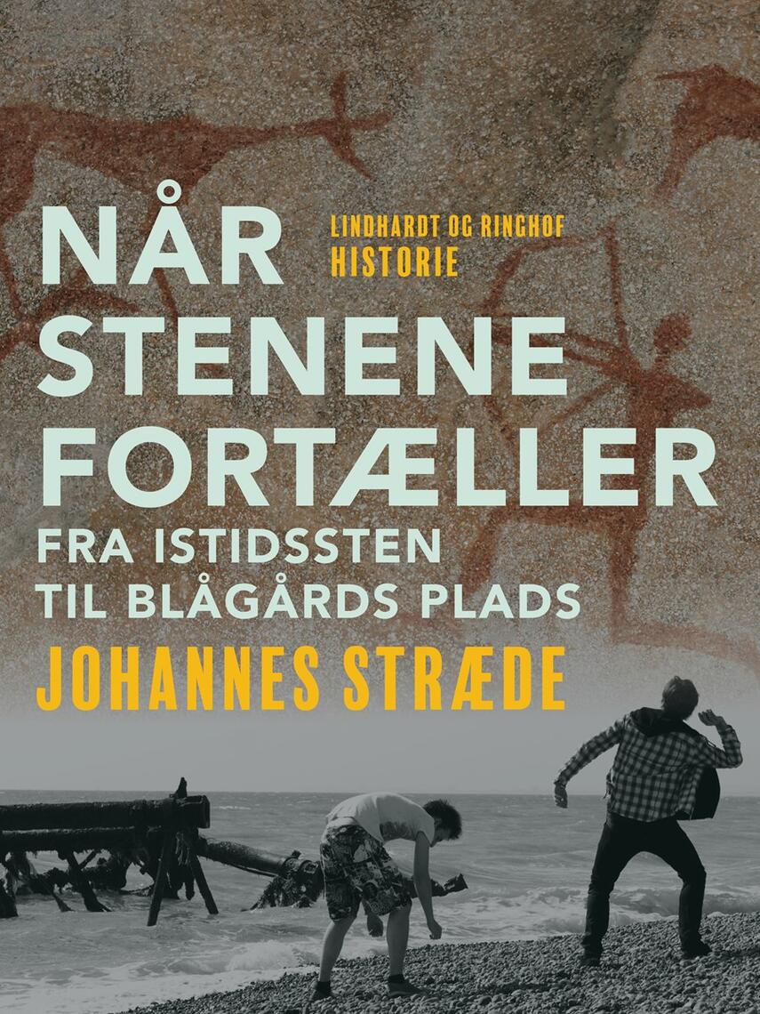 Johs. Stræde: Når stenene fortæller : fra istidssten til Blågårds Plads