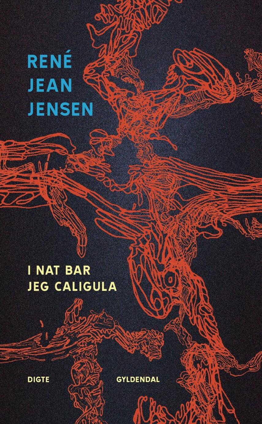 René Jean Jensen: I nat bar jeg Caligula : digte