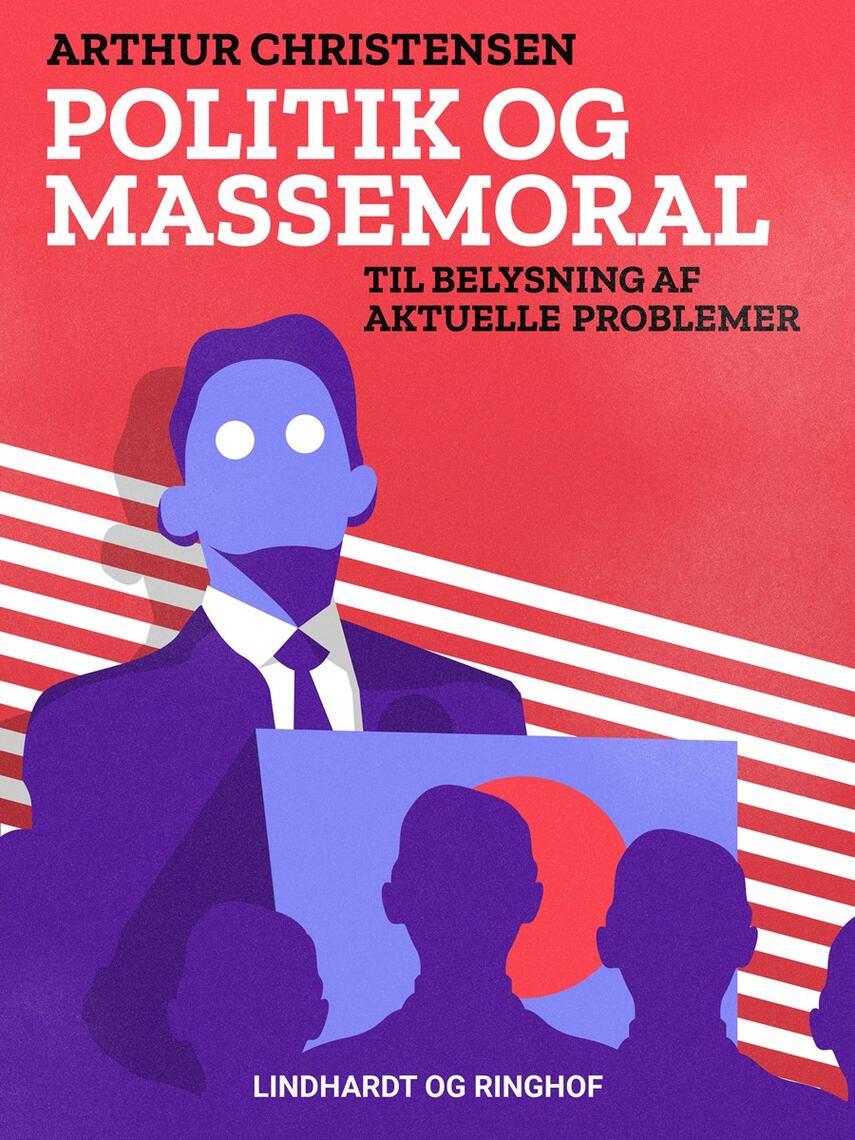 Arthur Christensen (f. 1875): Politik og Massemoral : til Belysning af aktuelle Problemer