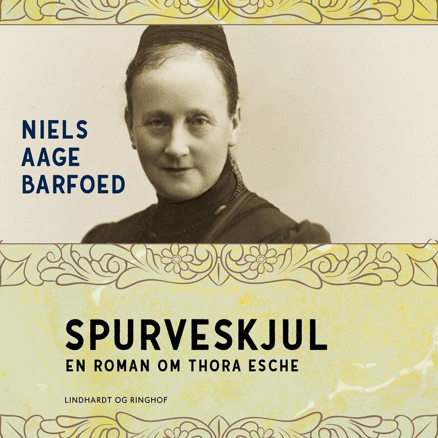 Niels Aage Barfoed: Spurveskjul : roman om Thora Esche