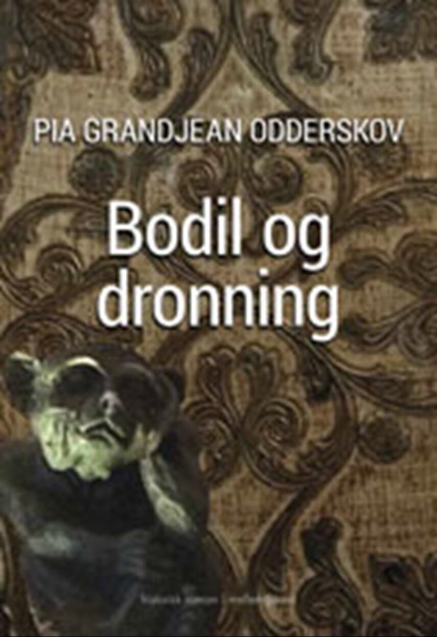 Pia Grandjean Odderskov: Bodil og dronning