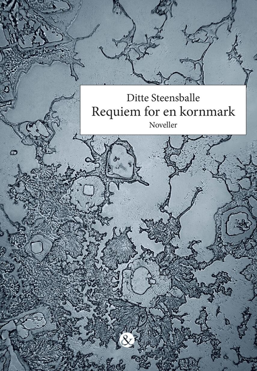 Ditte Steensballe: Requiem for en kornmark : noveller