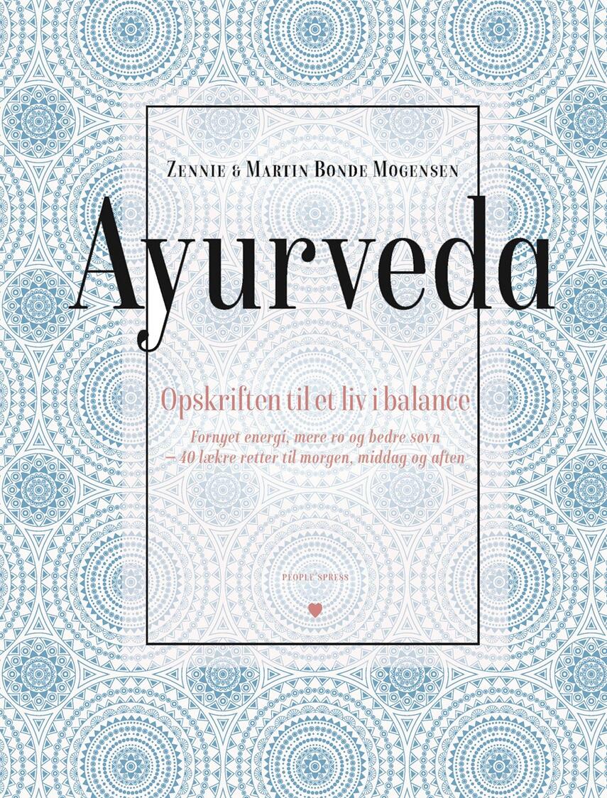 Zennie Bonde Mogensen, Martin Bonde Mogensen: Ayurveda : opskriften til et liv i balance