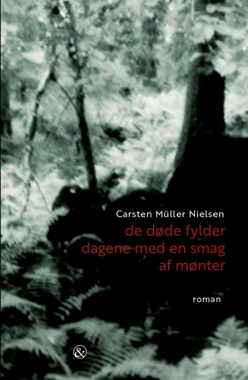 Carsten Müller Nielsen: De døde fylder dagene med en smag af mønter : roman