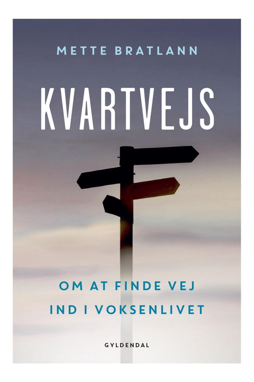 Mette Bratlann: Kvartvejs : om at finde vej ind i voksenlivet