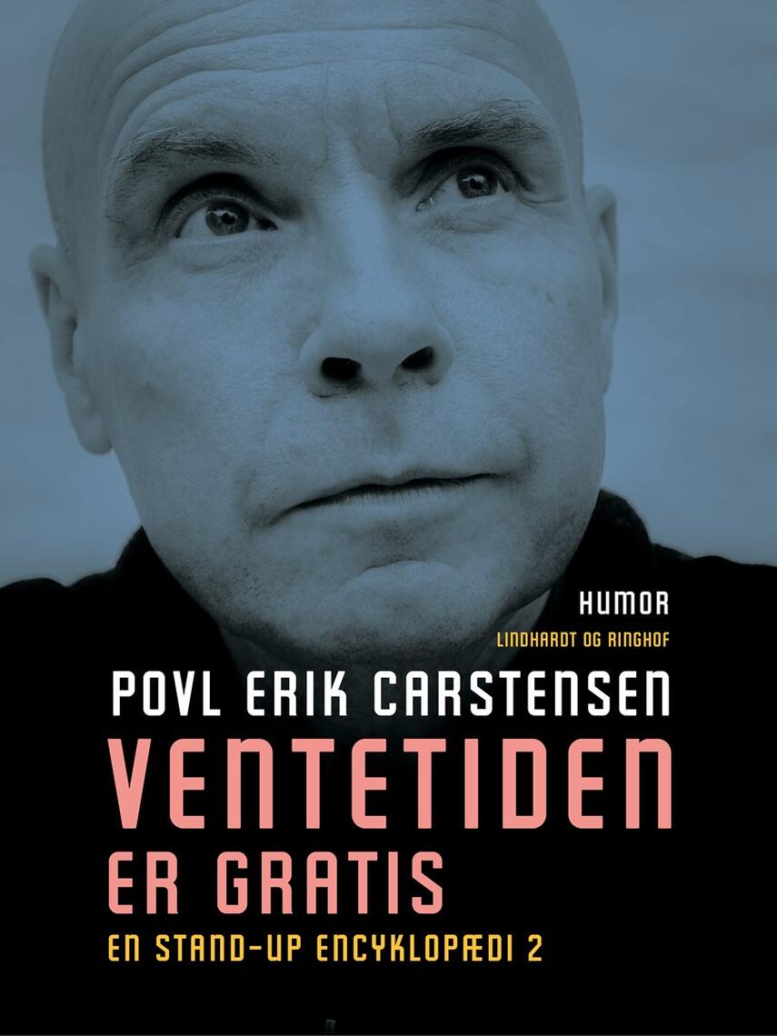 Povl Erik Carstensen (f. 1960): Ventetiden er gratis : en stand-up encyklopædi II