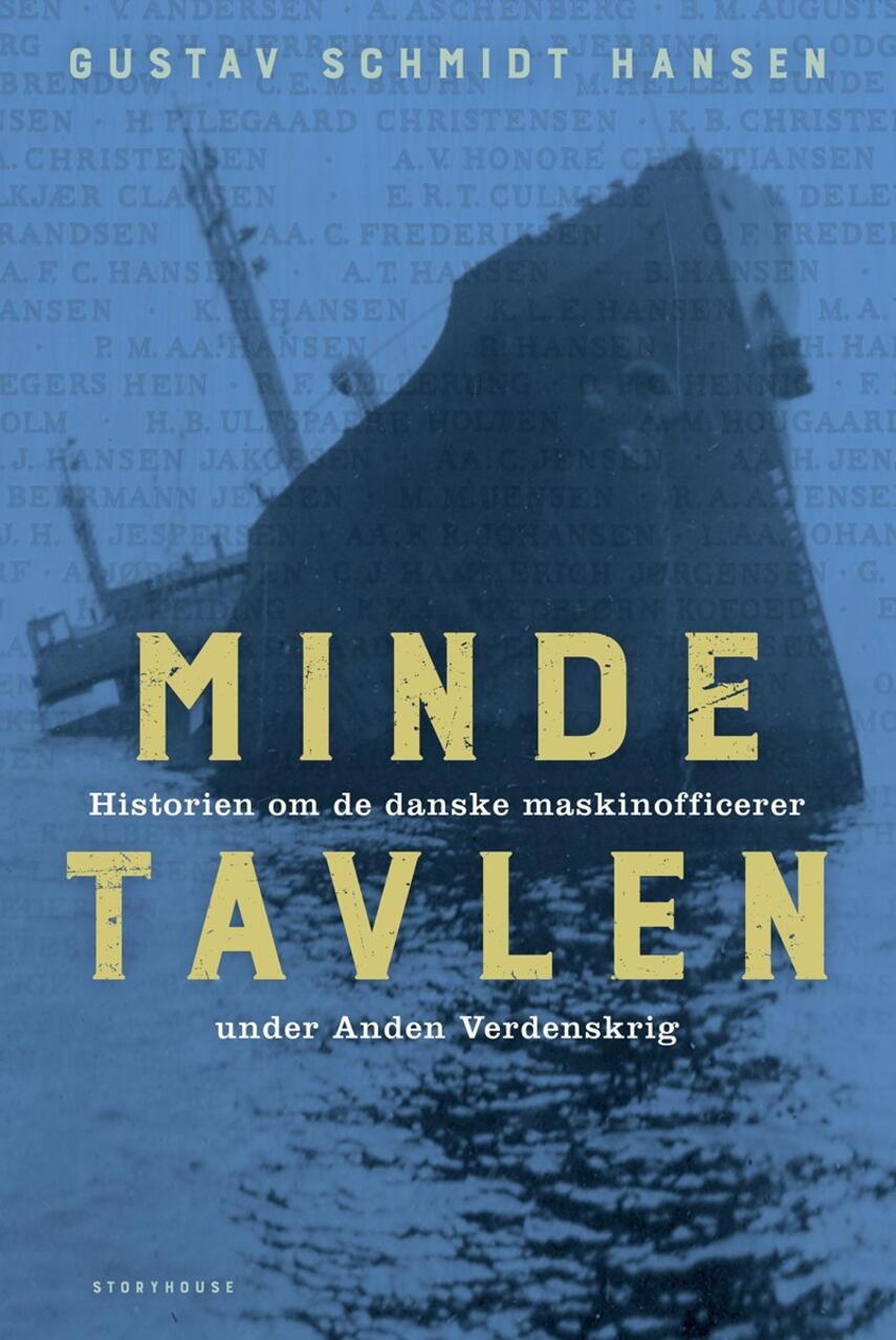 Gustav Schmidt Hansen (f. 1948): Mindetavlen : historien om de danske maskinofficerer under anden verdenskrig