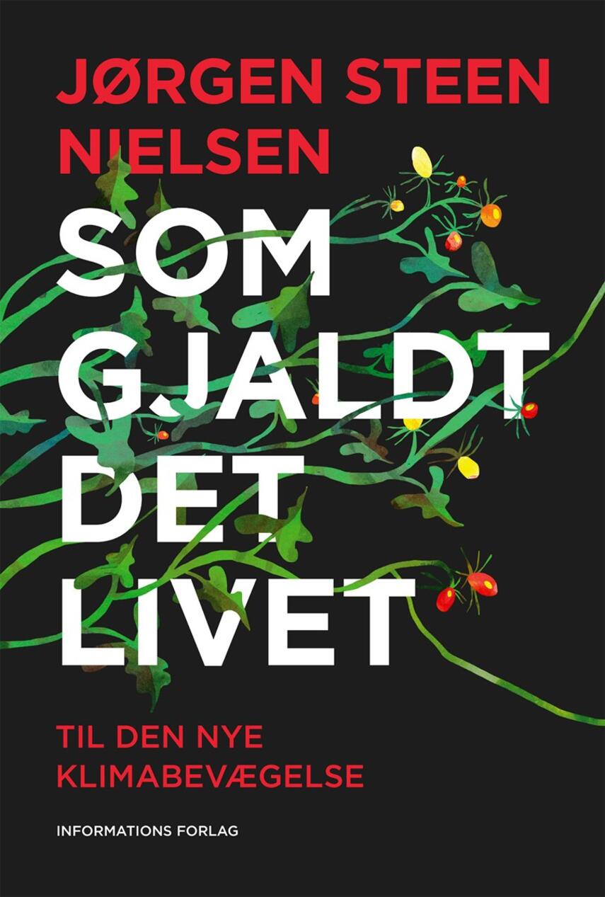 Jørgen Steen Nielsen (f. 1952-06-04): Som gjaldt det livet : til den nye klimabevægelse