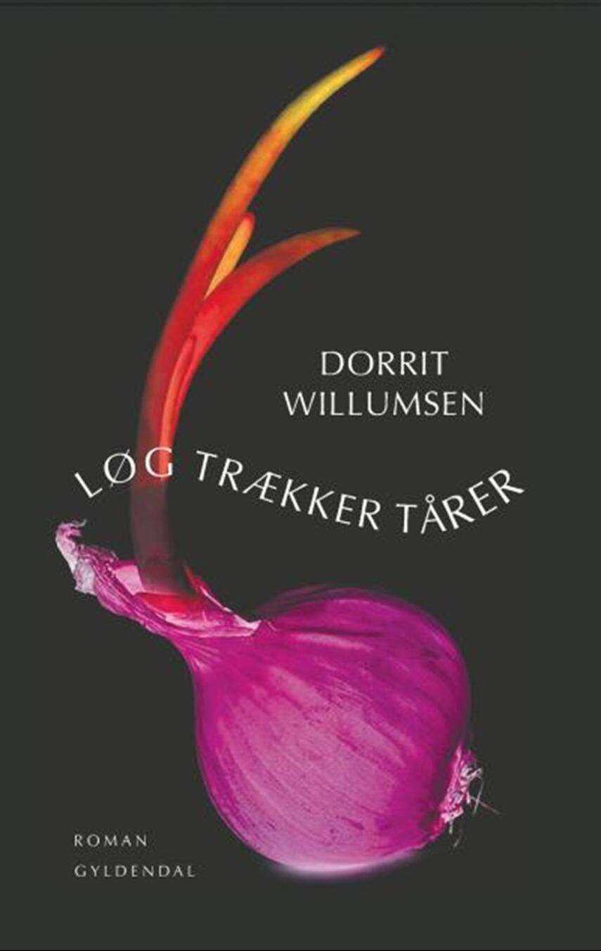 Dorrit Willumsen: Løg trækker tårer