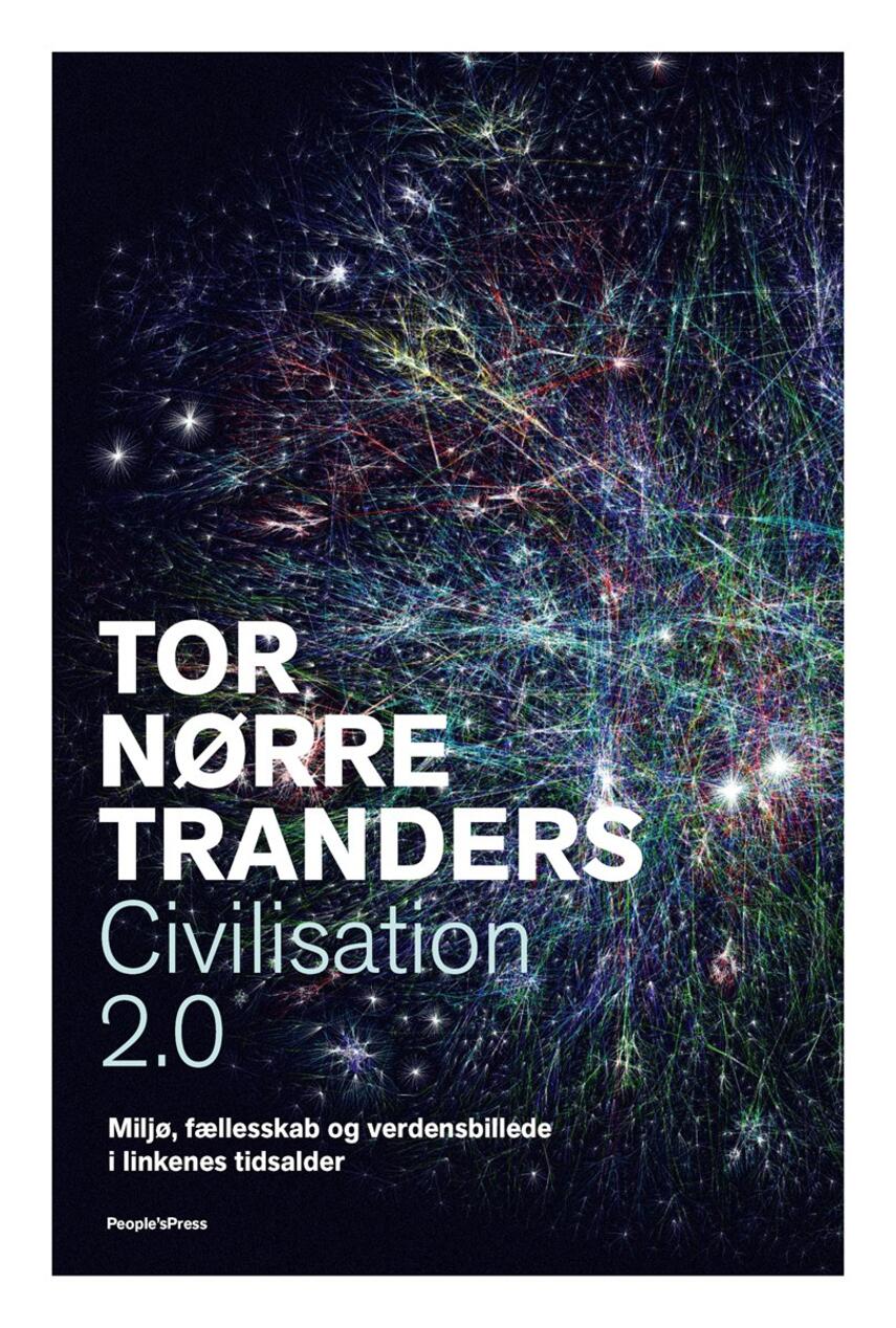 Tor Nørretranders: Civilisation 2.0 : miljø, fællesskab og verdensbillede i linkenes tidsalder