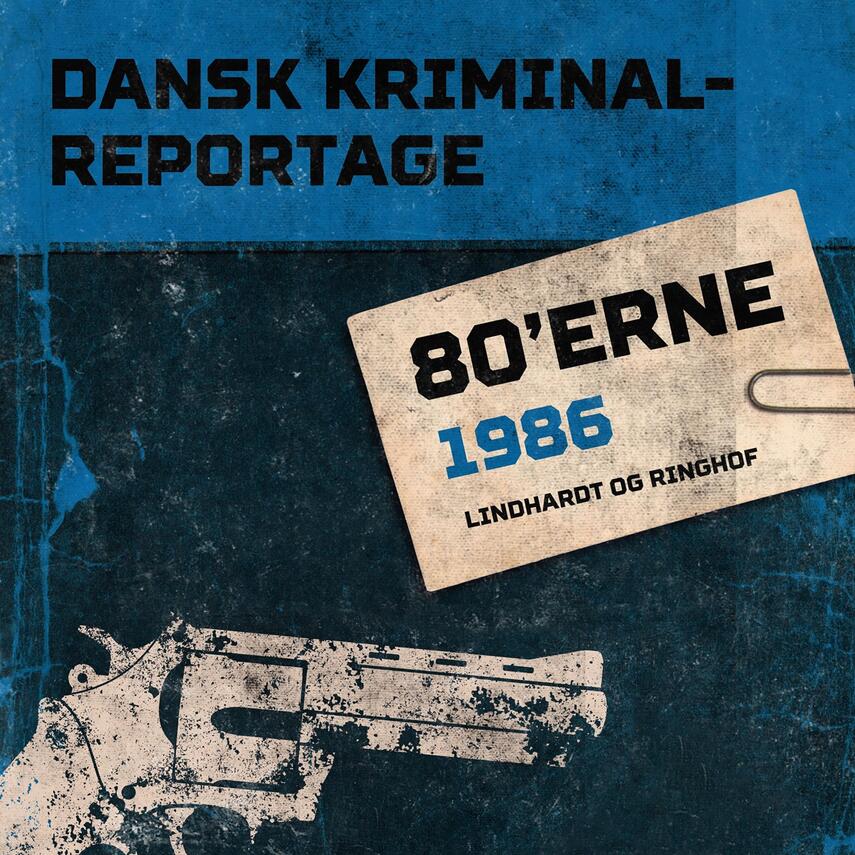 : Dansk kriminalreportage. Årgang 1986