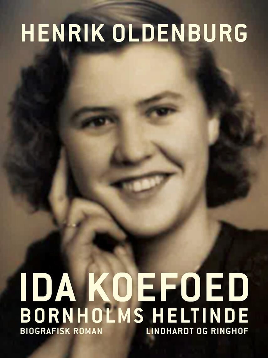 Henrik Oldenburg: Ida Koefoed : Bornholms heltinde