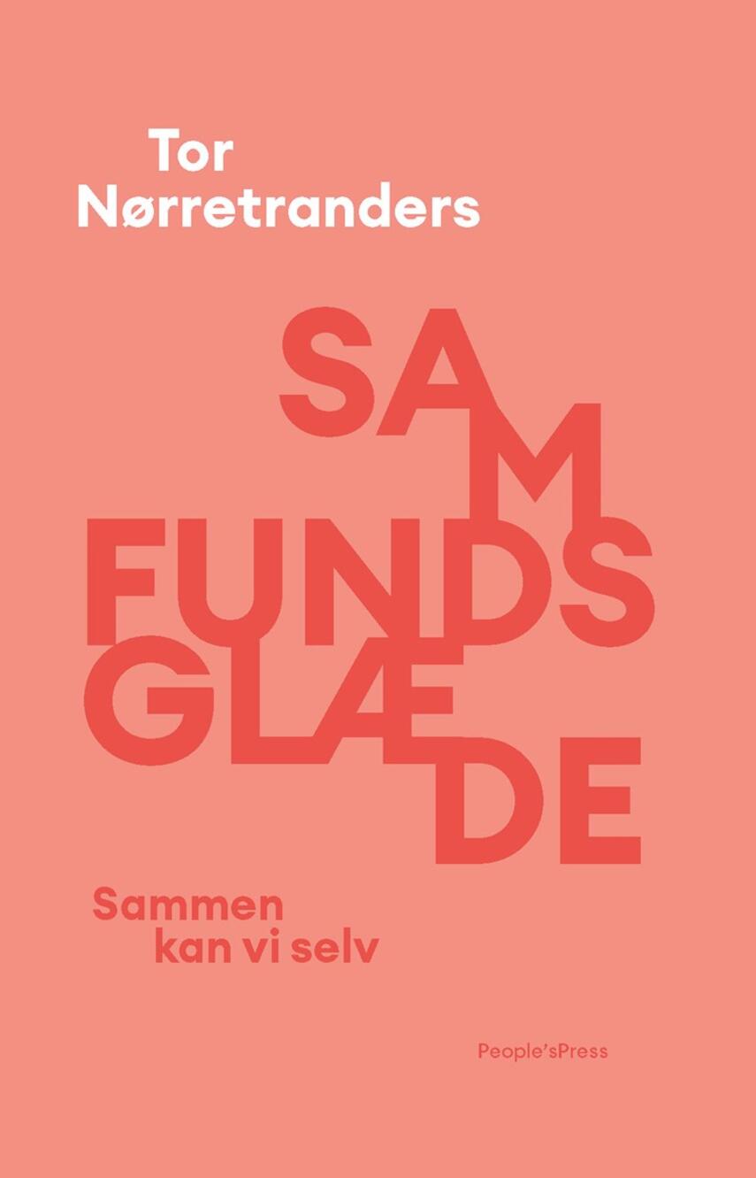 Tor Nørretranders: Samfundsglæde : sammen kan vi selv