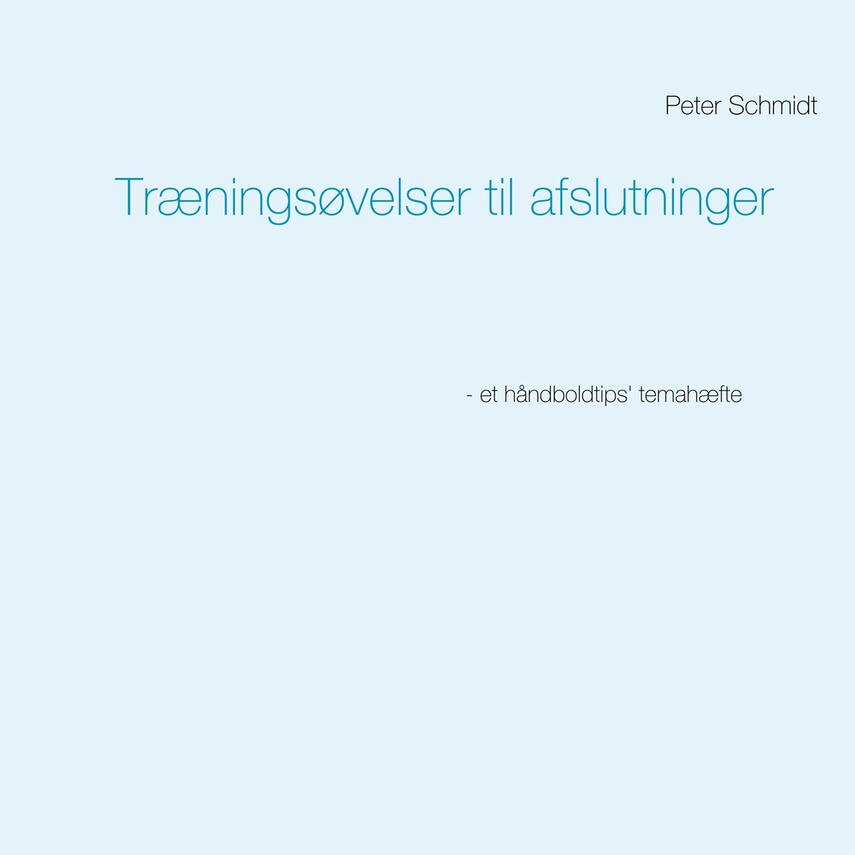 Peter Schmidt (f. 1964): Træningsøvelser til afslutninger